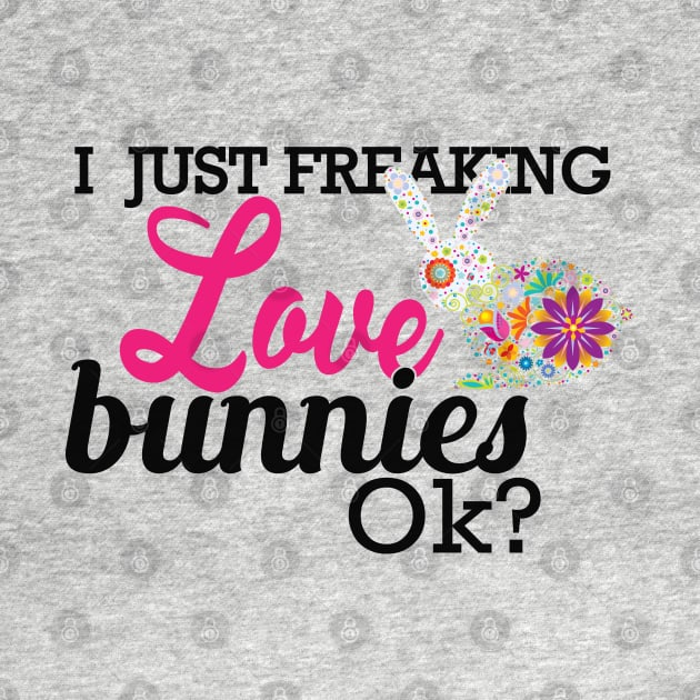 Bunny - I just freaking love bunnies OK? by KC Happy Shop